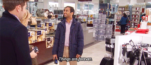 Tom Haverford Things are forever