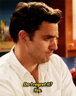 Do I regret it New Girl