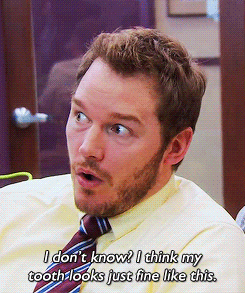 Parks and Recreation My tooth looks fine