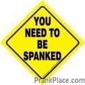 you need spanked