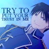 Try to put your trust in me.